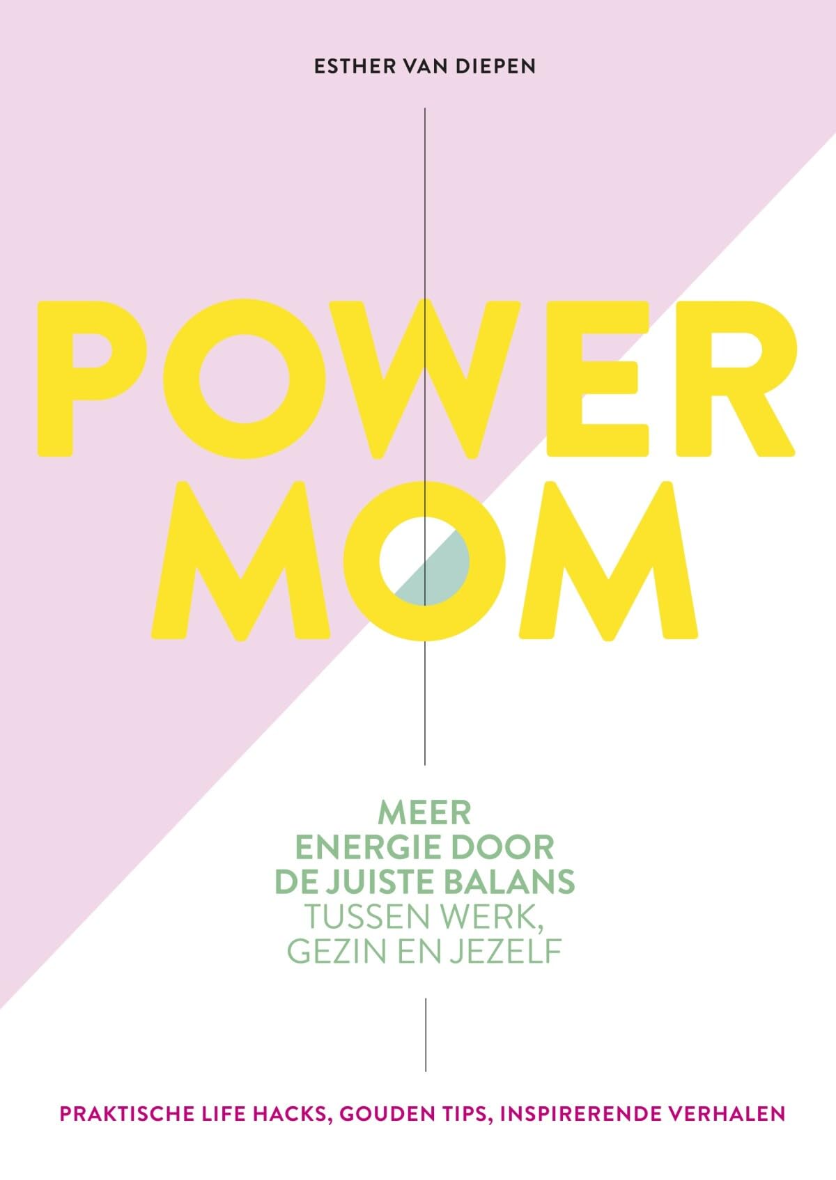 Power mom: meer energie door de juiste balans tussen werk, gezin en jezelf book