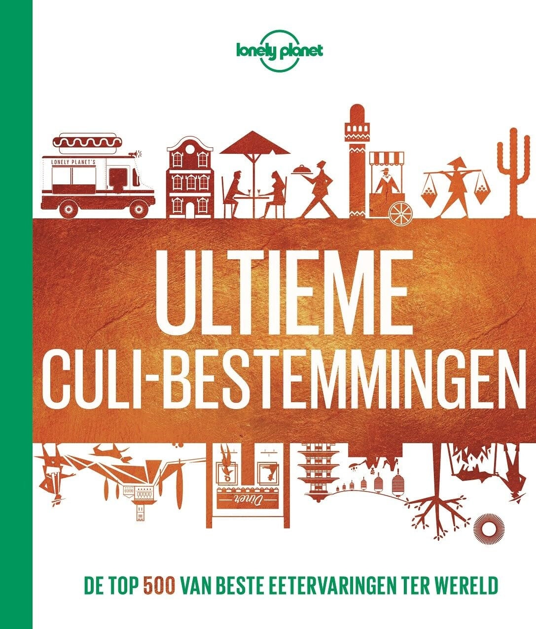Ultieme culi-bestemmingen: de top 500 van beste eetervaringen ter wereld book