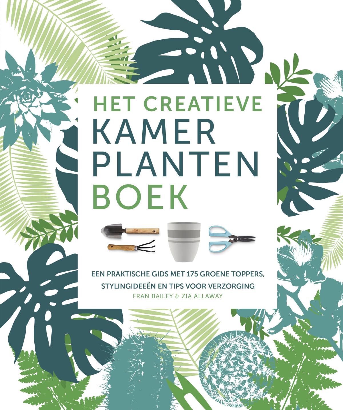 Het creatieve kamerplantenboek: een praktische gids met 175 groene toppers, stylingideeën en tips voor verzorging book