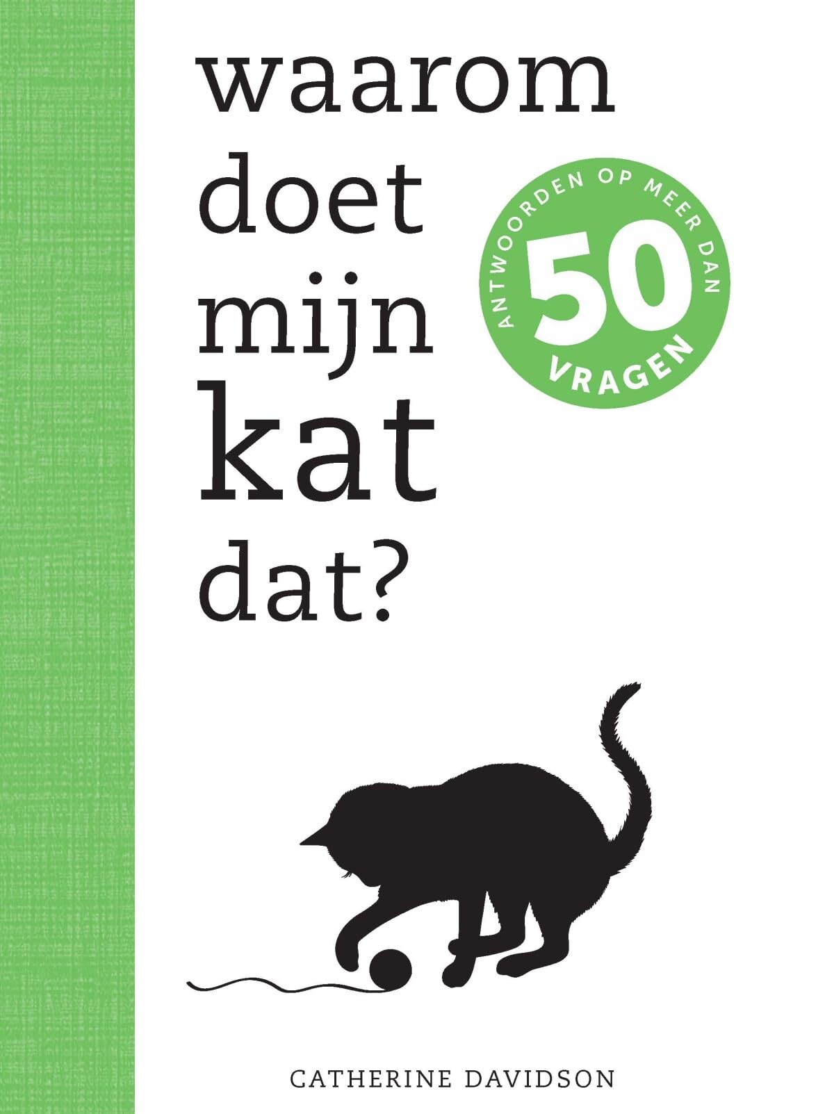 Waarom doet mijn kat dat?: antwoorden op meer dan 50 vragen book
