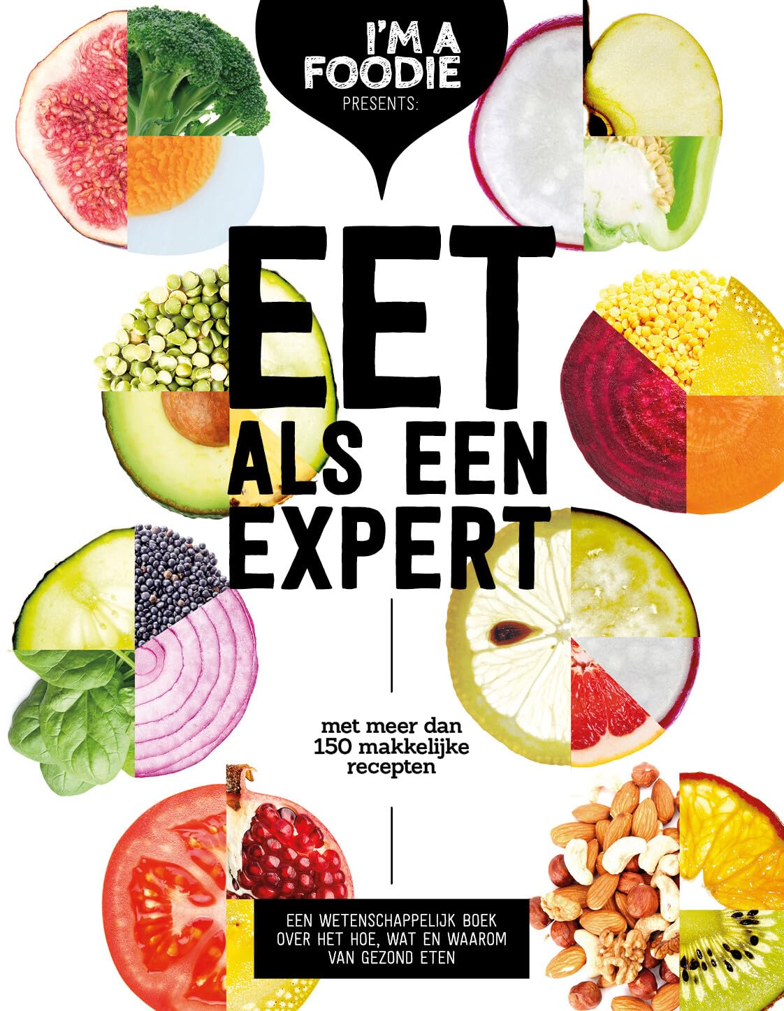 Eet als een expert: met meer dan 150 makkelijke recepten (I'm a Foodie presents) Leisure, Home & Garden