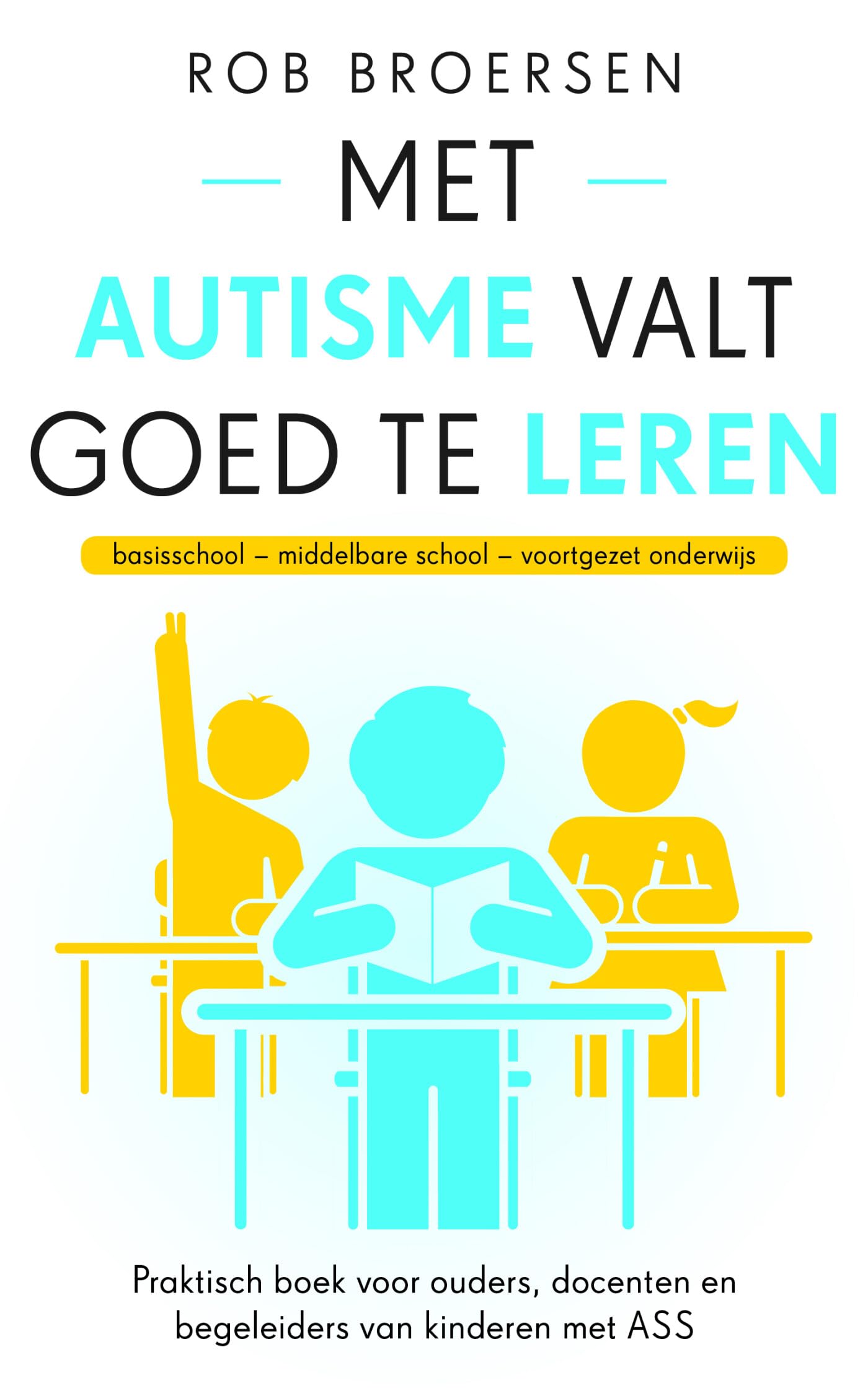 Met autisme valt goed te leren: praktisch boek voor ouders, docenten en begeleiders van kinderen met ASS book