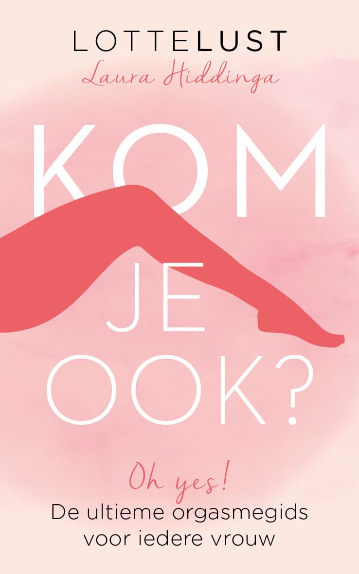 Kom je ook?: de ultieme orgasmegids voor iedere vrouw Partnership & Love