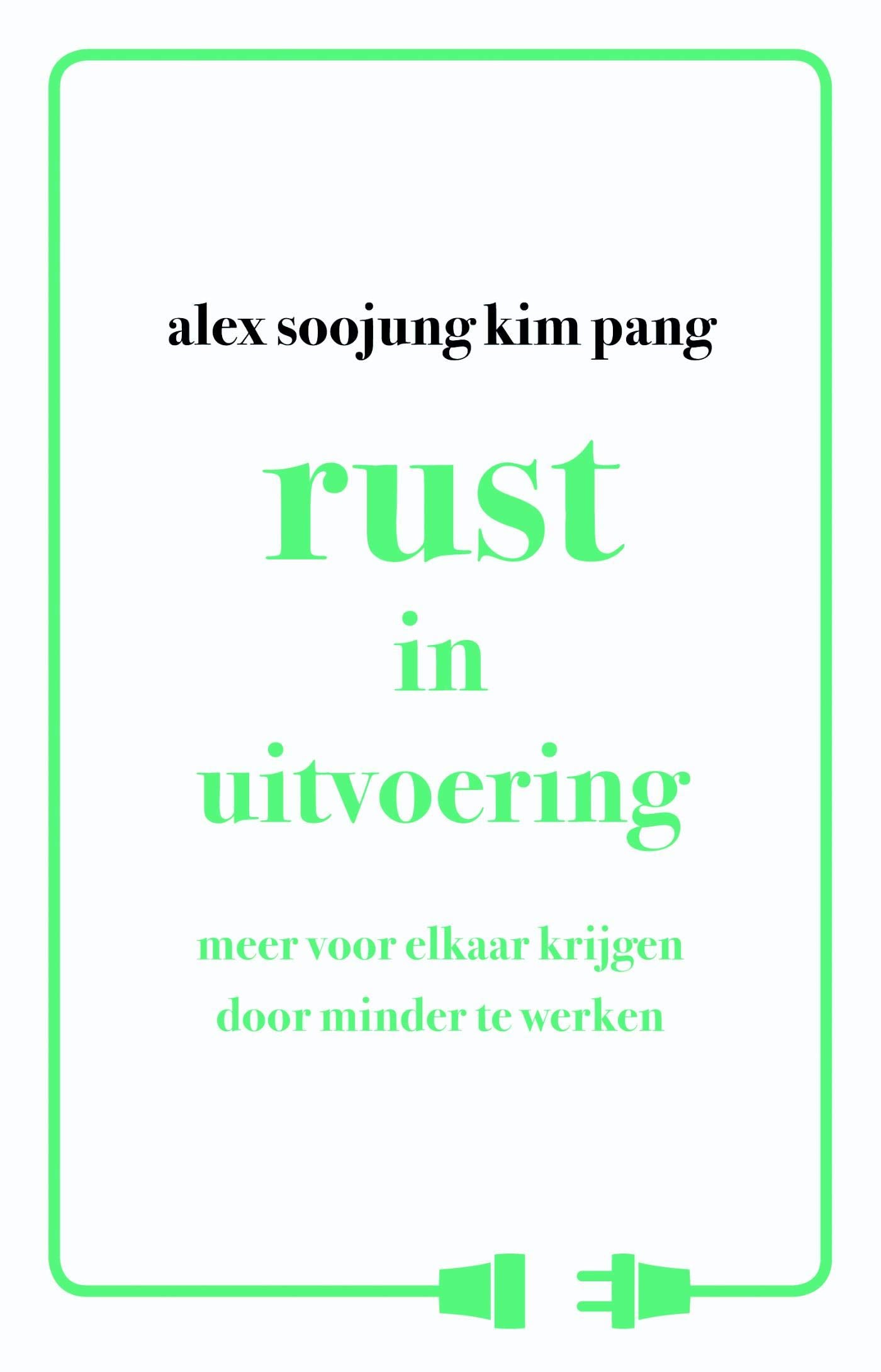 Rust in uitvoering: meer voor elkaar krijgen door minder te werken book