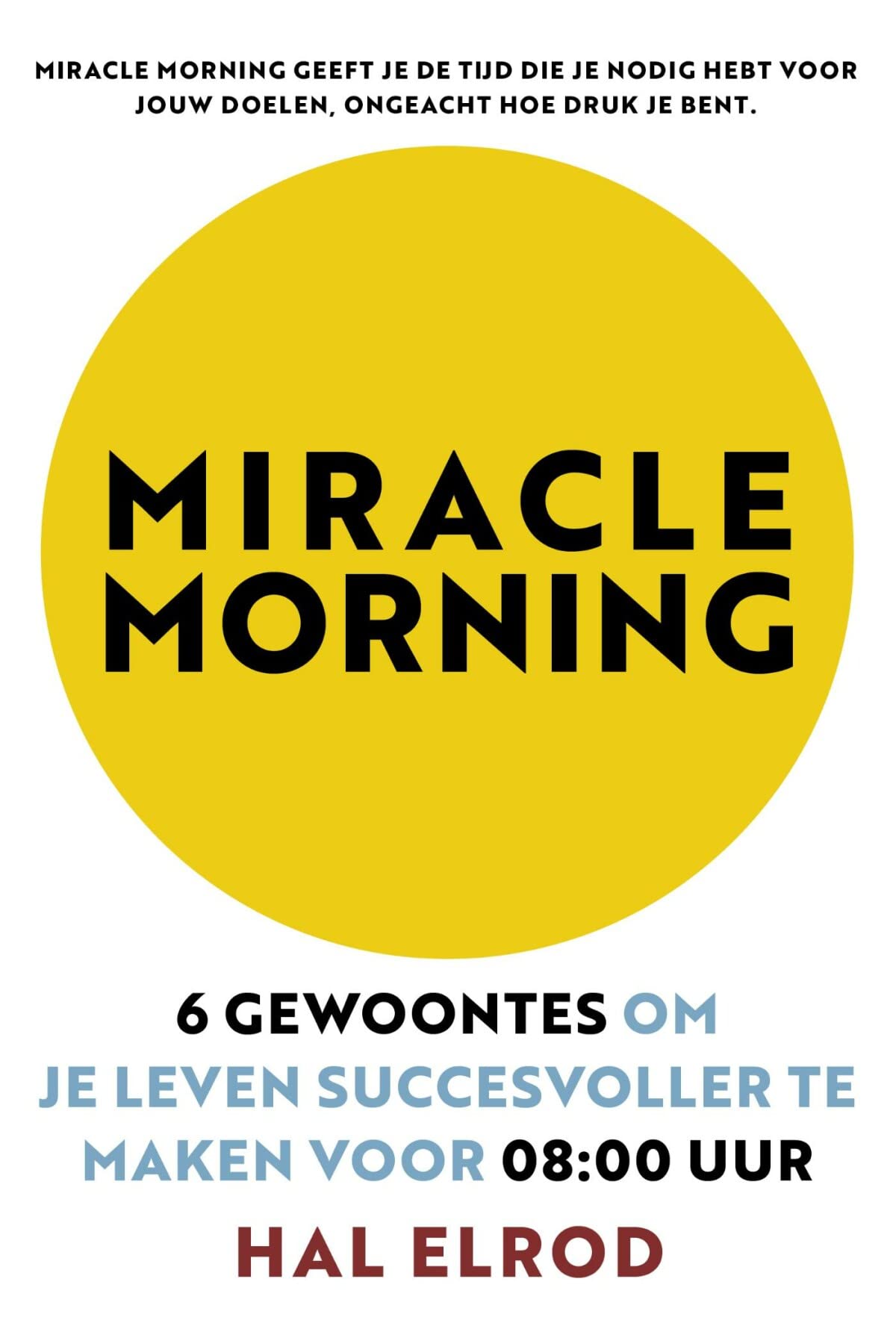 Miracle morning: 6 gewoontes om je leven succesvoller te maken voor 8 uur 's morgens Business, Finance & Career