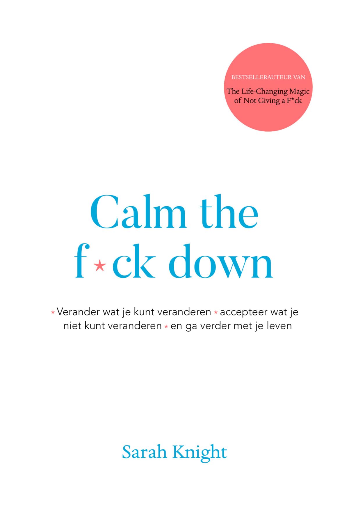Calm the fuck down: Verander wat je kunt veranderen, accepteer wat je niet kunt veranderen en ga verder met je leven Social Sciences