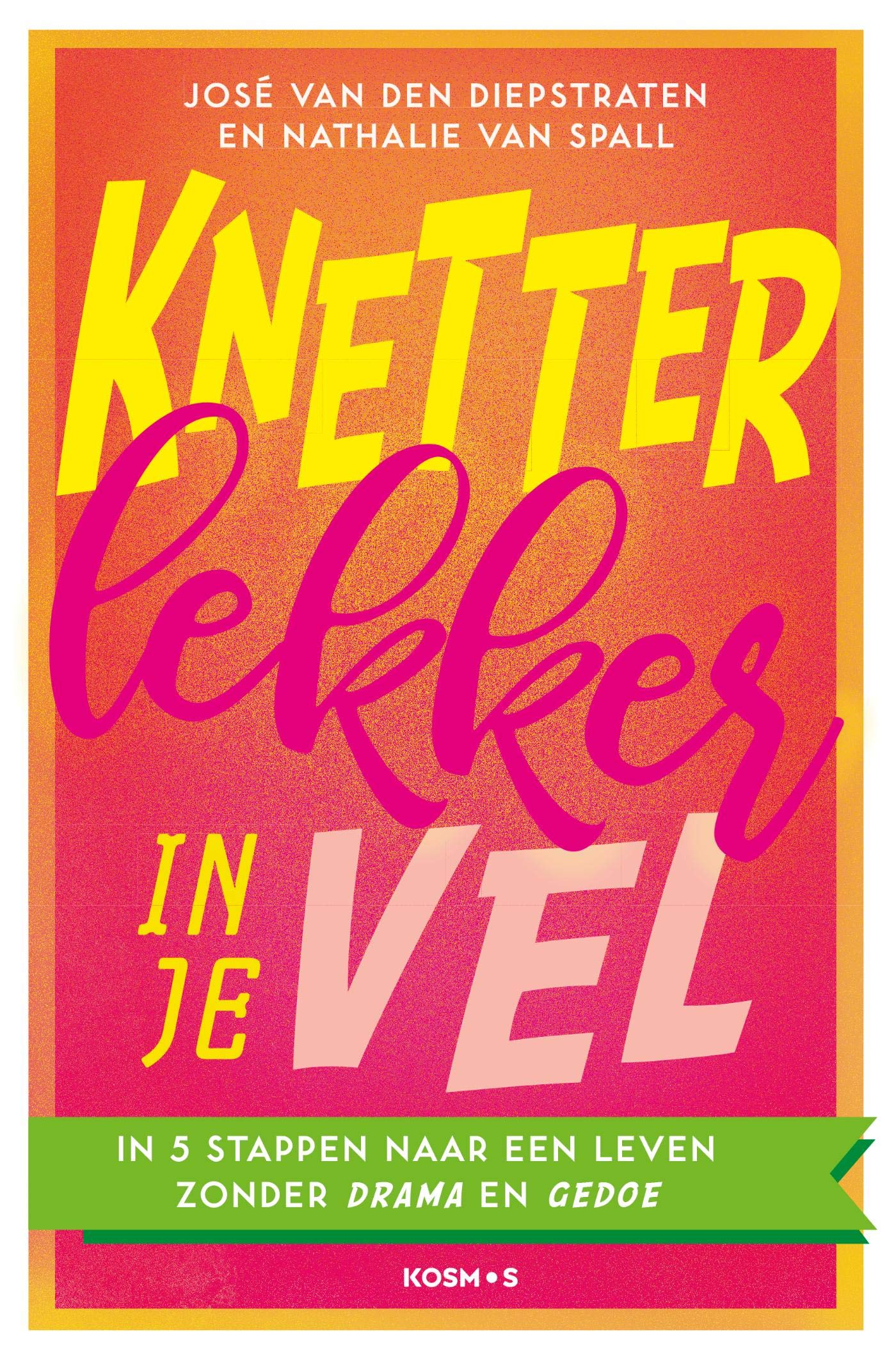 Knetter lekker in je vel: in 5 stappen naar een leven zonder drama en gedoe book
