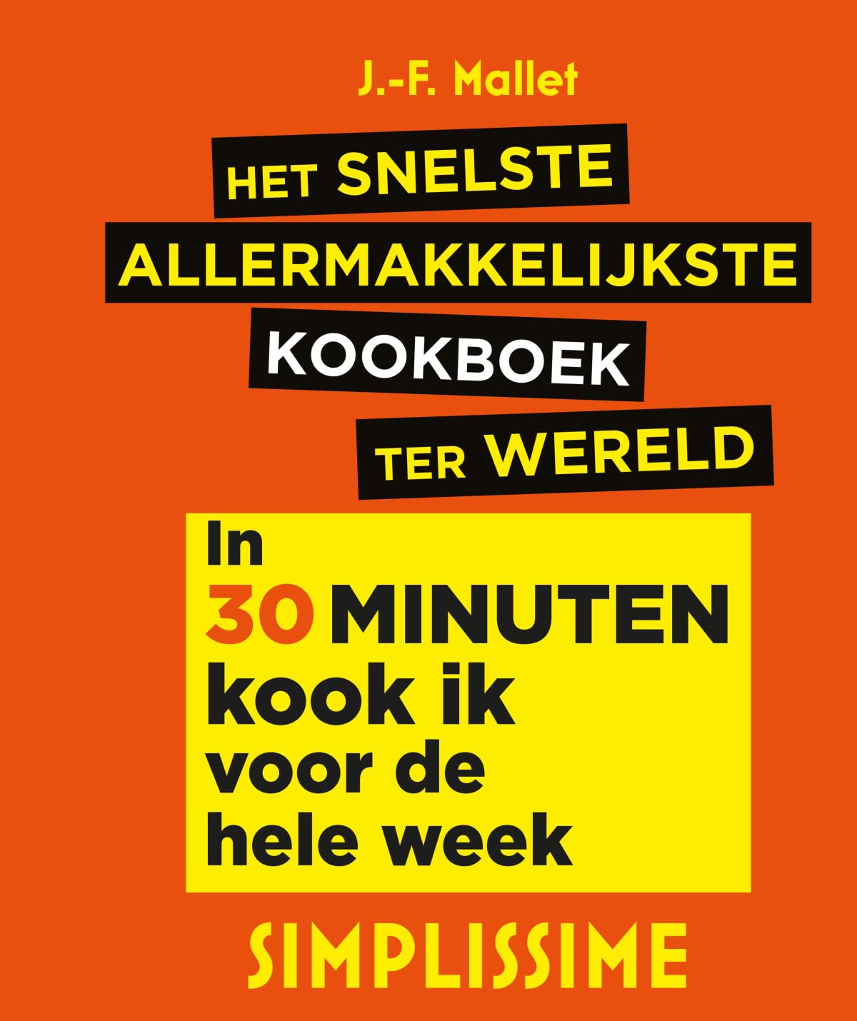Het snelste allermakkelijkste kookboek ter wereld: in 30 minuten kook ik voor heel de week book