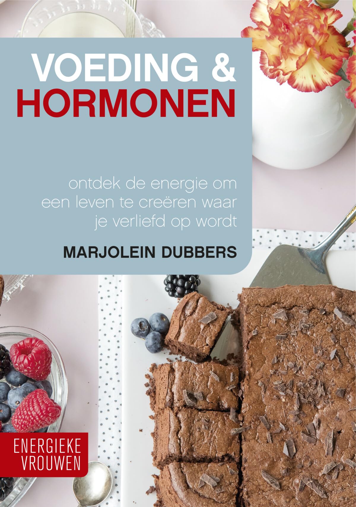Voeding & hormonen: ontdek de energie om een leven te creëren waar je verliefd op wordt (Energieke vrouwen) Medicine