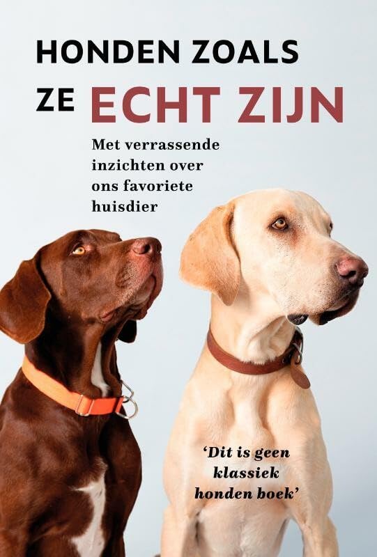 Honden zoals ze echt zijn: met verrassende inzichten over ons favoriete huisdier book