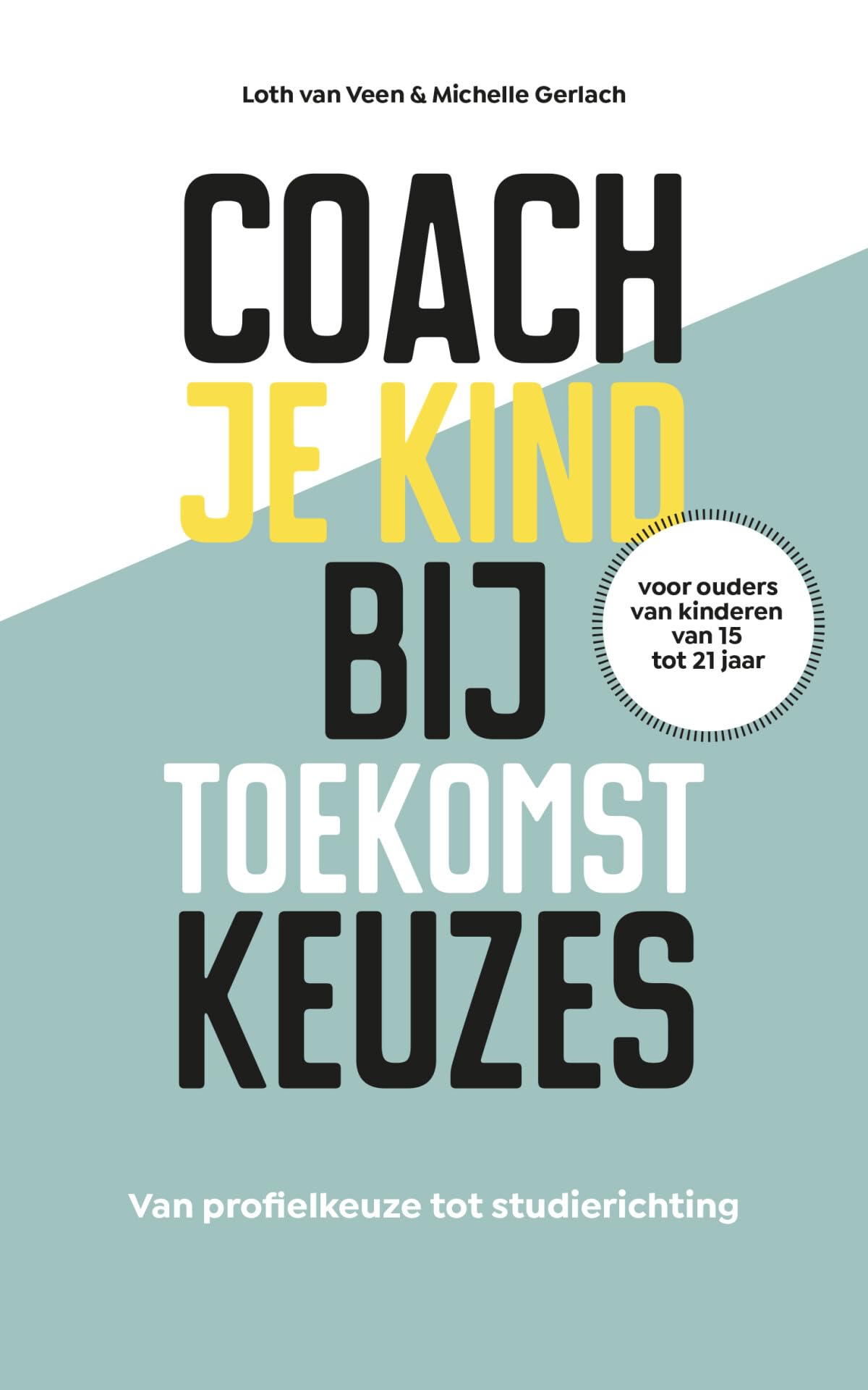 Coach je kind bij het maken van toekomstkeuzes: van profielkeuze tot studierichting book
