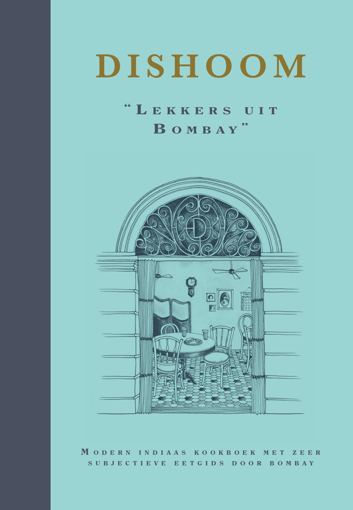 Dishoom: 'lekkers uit Bombay' : modern Indiaas kookboek met zeer subjectieve eetgids door Bombay Leisure, Home & Garden