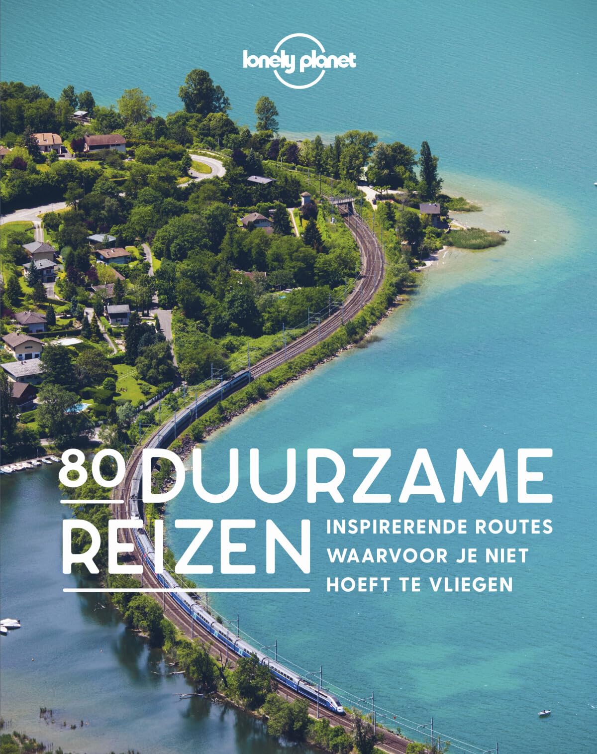 80 duurzame reizen: inspirerende routes waarvoor je niet hoeft te vliegen (Lonely Planet) Mathematics