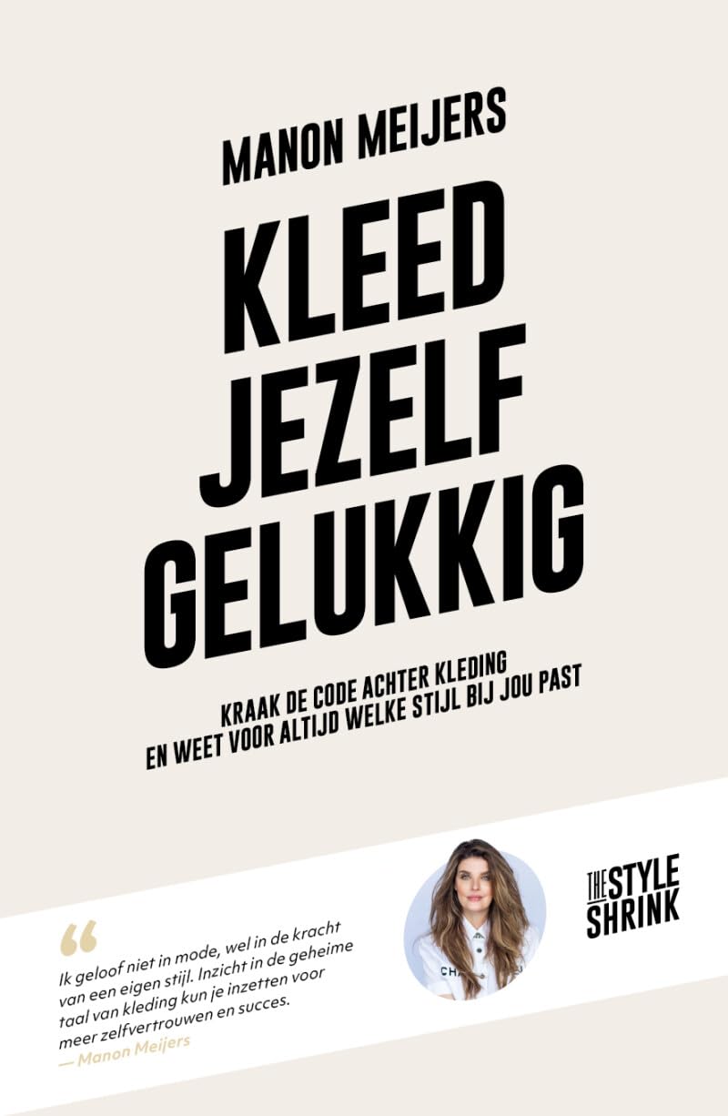 Kleed jezelf gelukkig: kraak de code achter kleding en weet voor altijd welke stijl bij jou past Film, Art & Culture