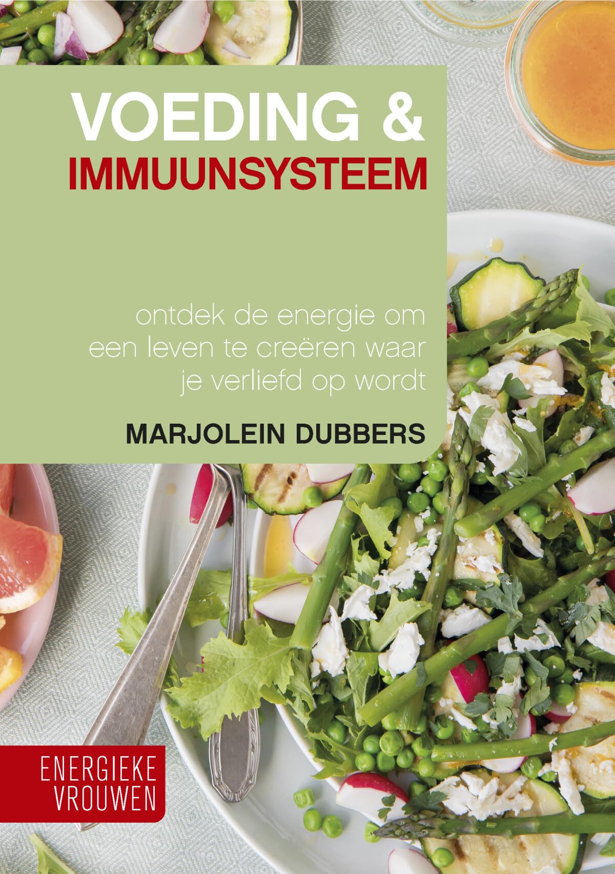 Voeding & immuunsysteem: ontdek de energie om een leven te creëren waar je verliefd op wordt (Energieke vrouwen) Medicine