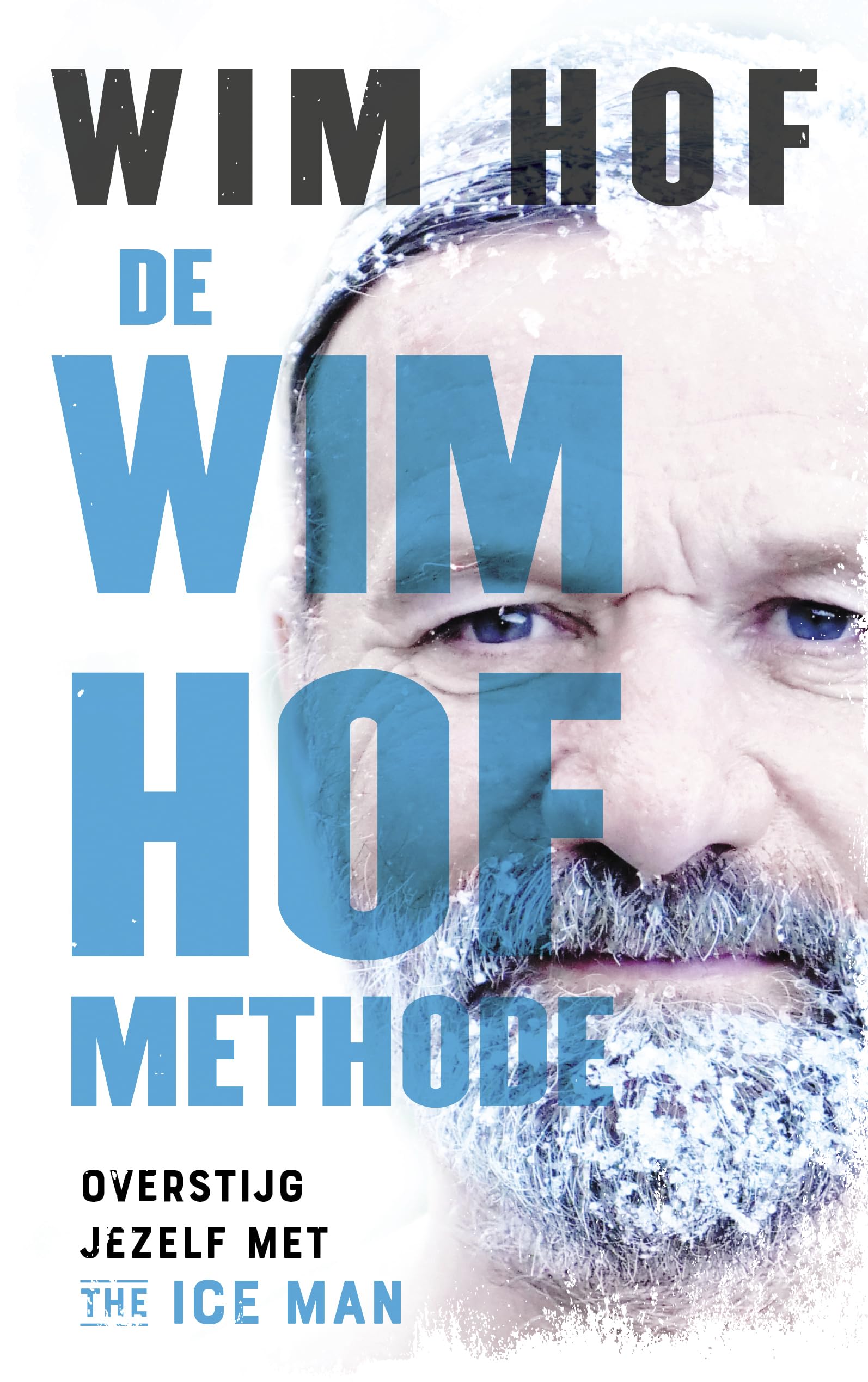 De Wim Hof methode: overstijg jezelf met The Iceman Wim Hof Health, Nutrition & Fitness