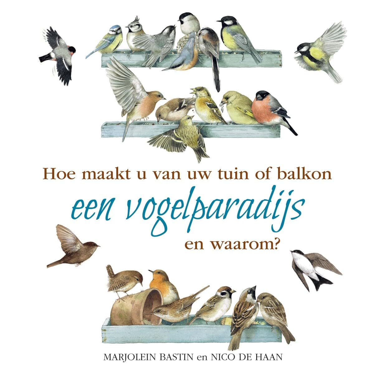 Hoe maakt u van uw tuin of balkon een vogelparadijs en waarom? book