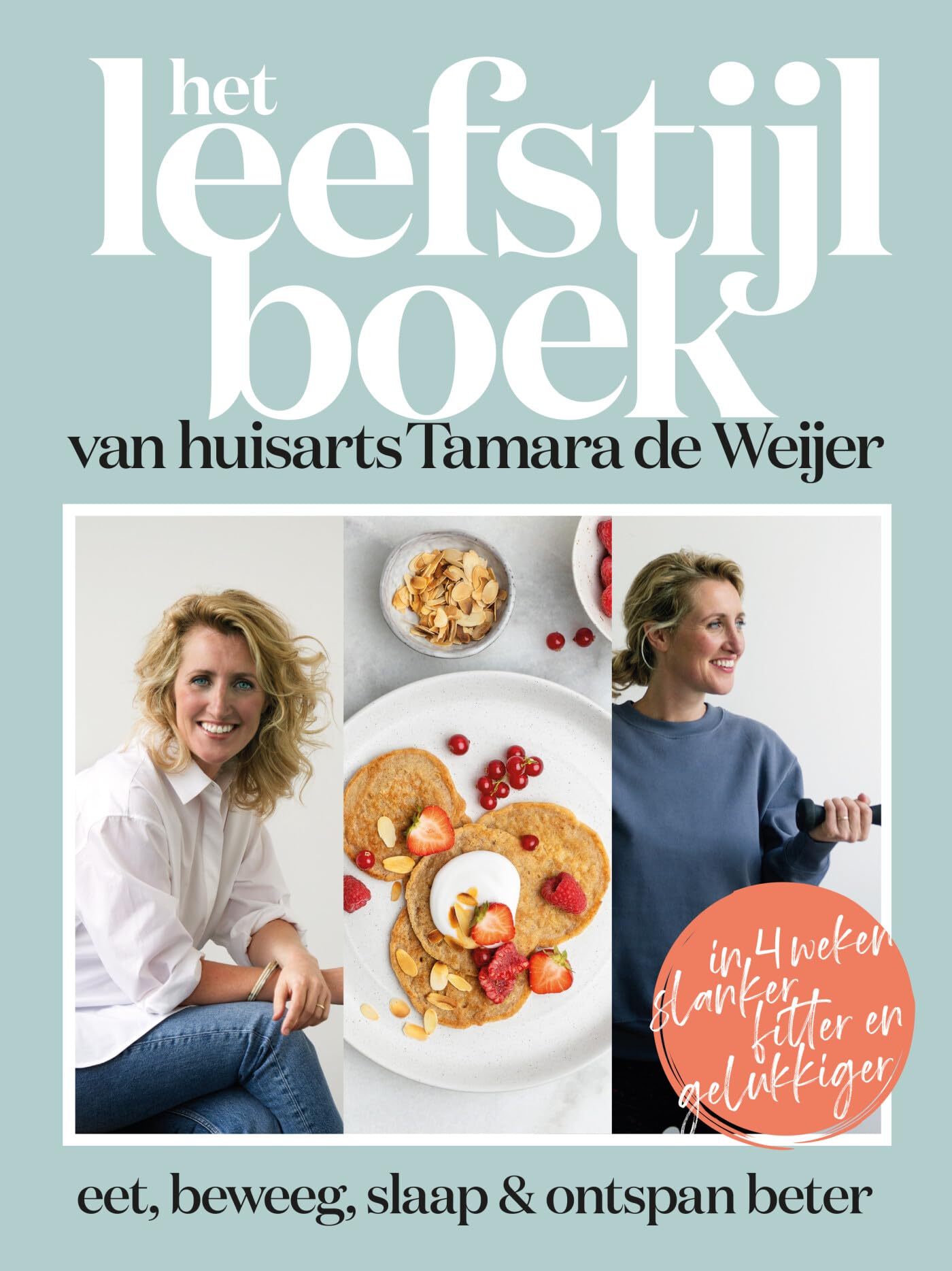 Het leefstijlboek van huisarts Tamara de Weijer: eet, beweeg, slaap & ontspan beter Medicine