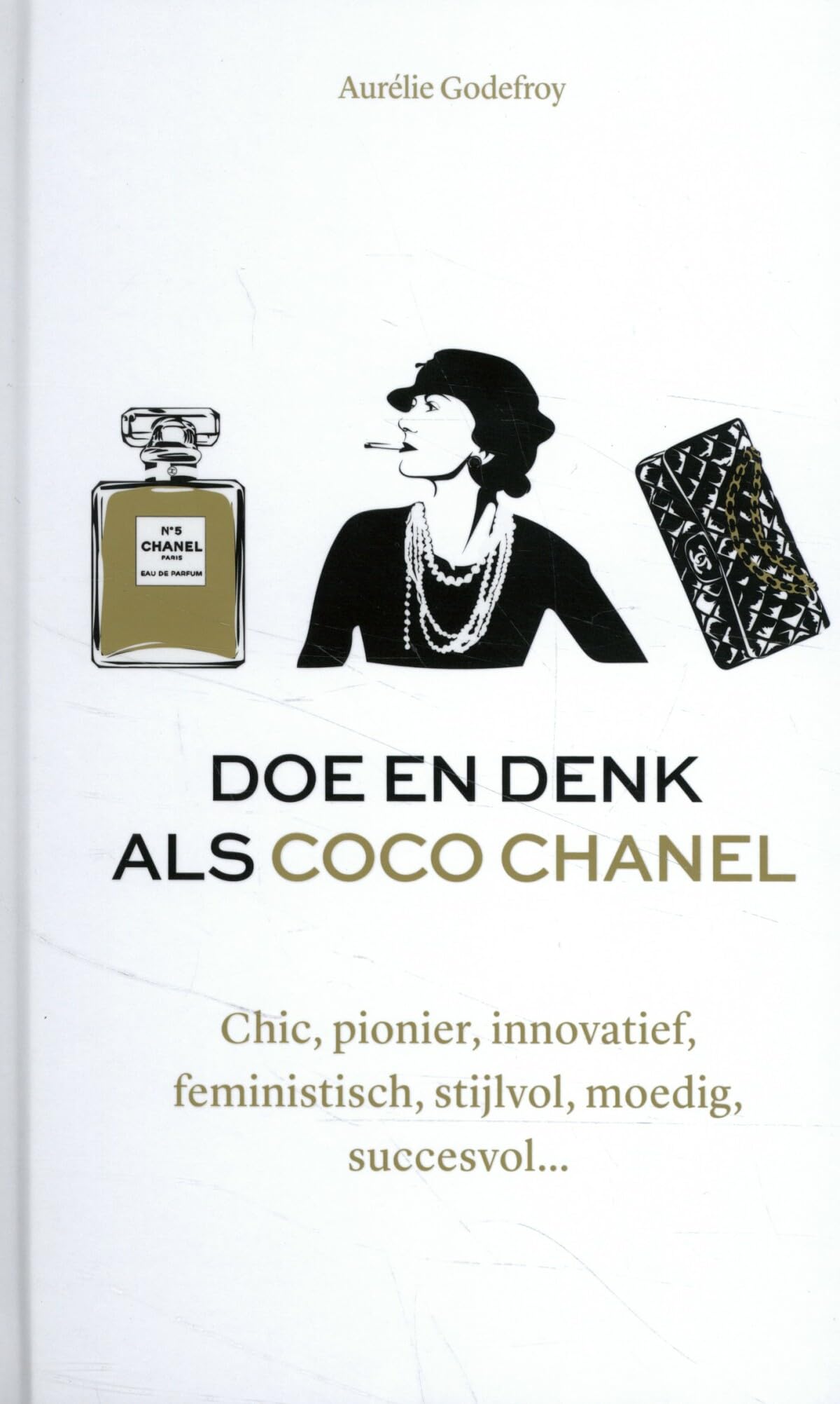 Doe en denk als Coco Chanel: chic, pionier, innovatief, feministisch, stijlvol, moedig, succesvol... Art & Literature