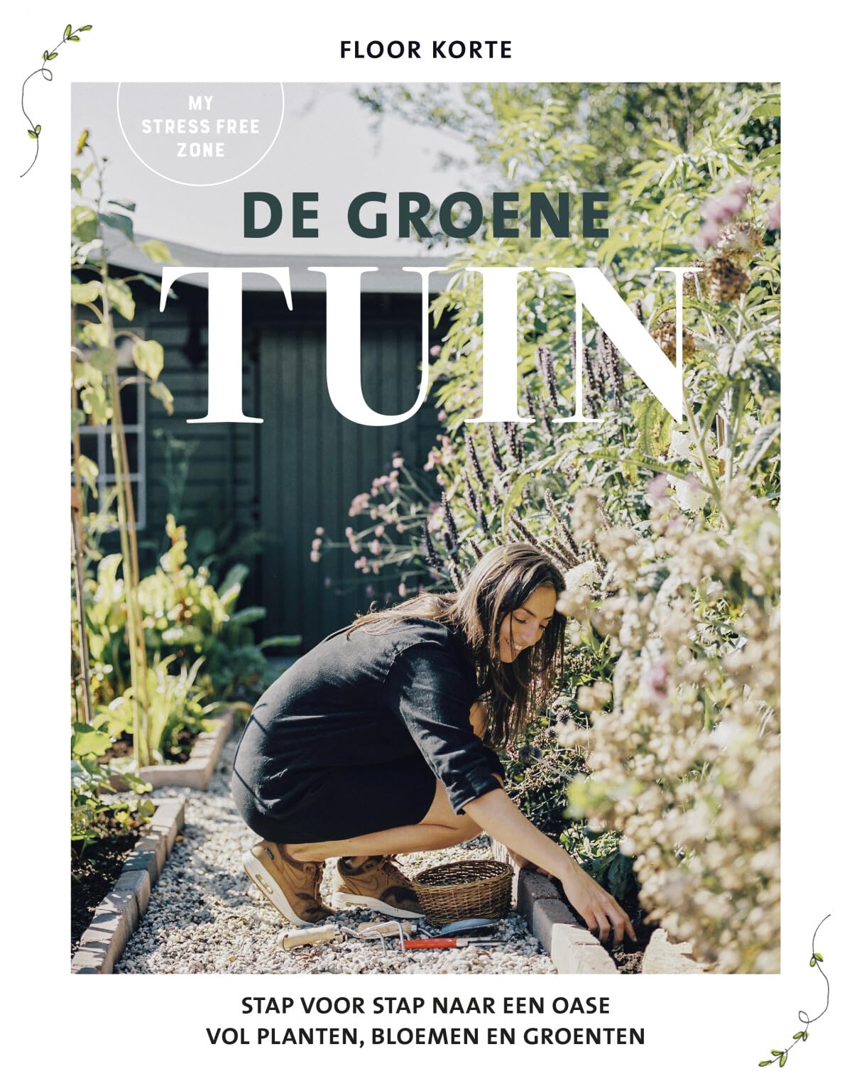 De groene tuin: stap voor stap naar een oase vol planten, bloemen en groenten Garden & Plants