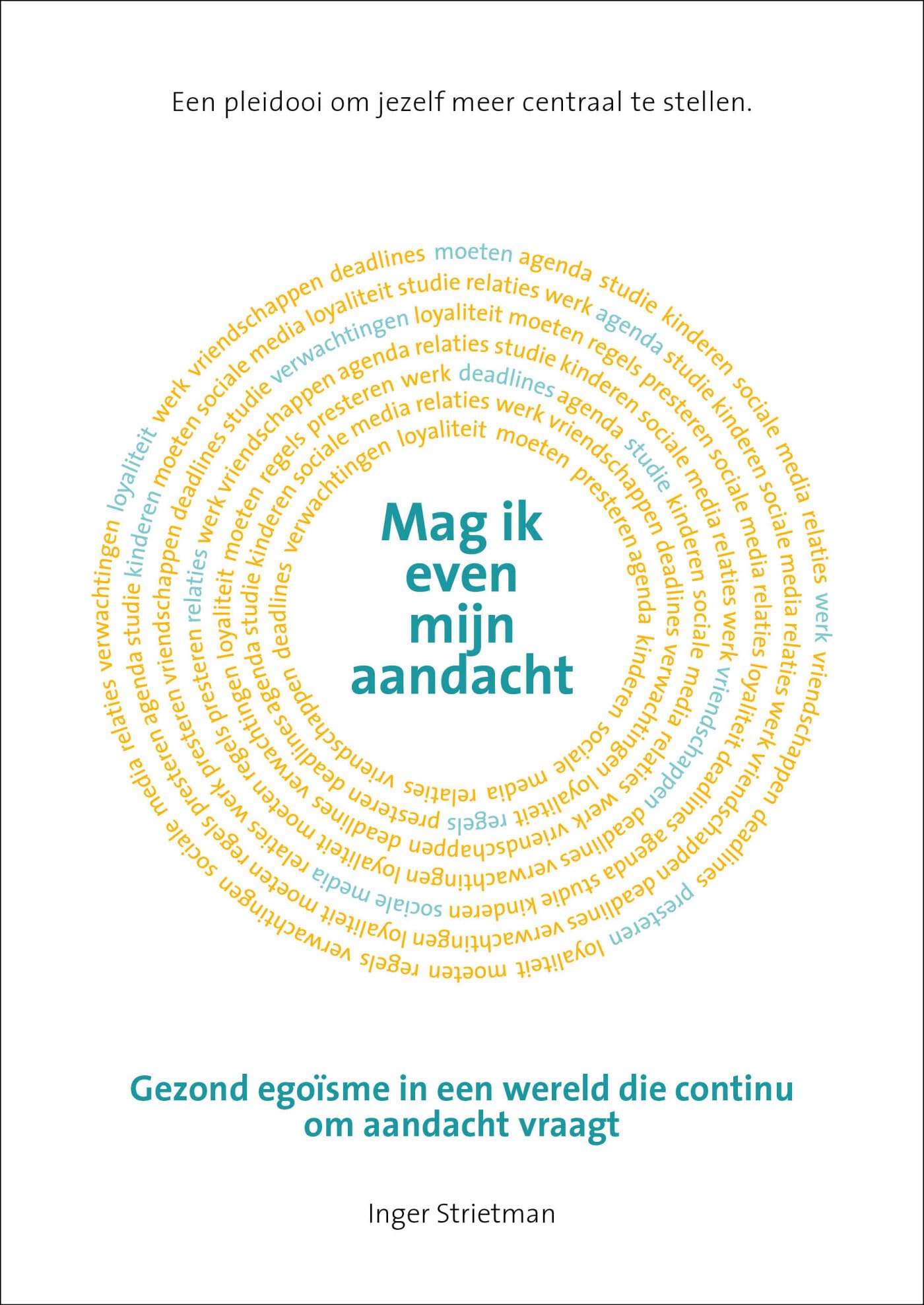 Mag ik even mijn aandacht: gezond egoïsme in een wereld die continu om aandacht vraagt book