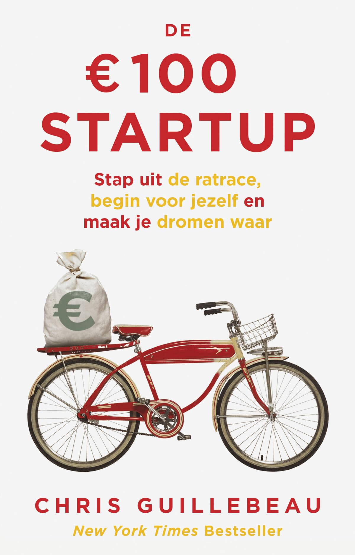 De € 100 startup: stap uit de ratrace, begin voor jezelf en maak je dromen waar Business, Finance & Career