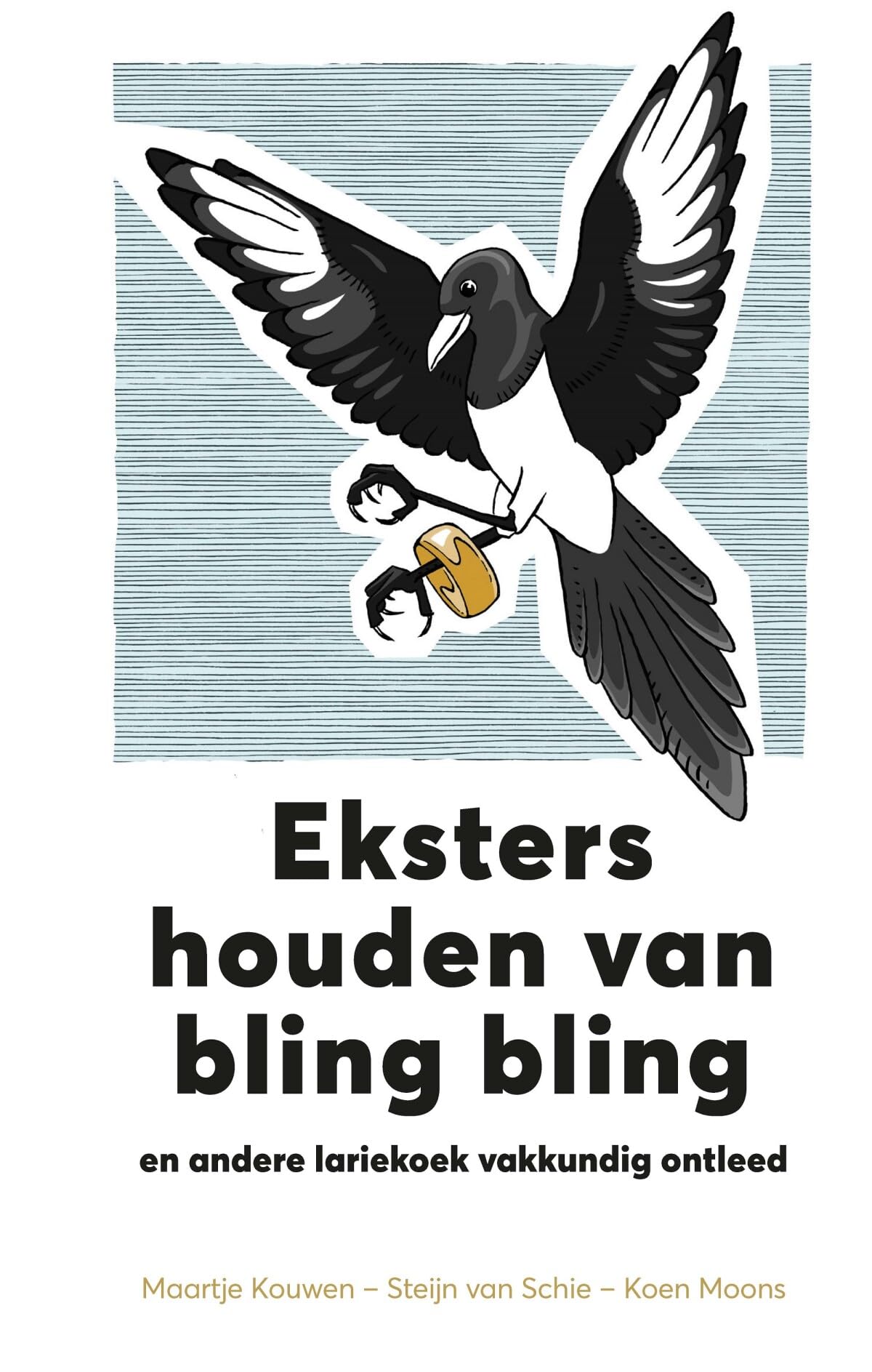 Eksters houden van bling bling en andere lariekoek vakkundig ontleed: en andere natuurwetenschappelijke lariekoek ontleed book