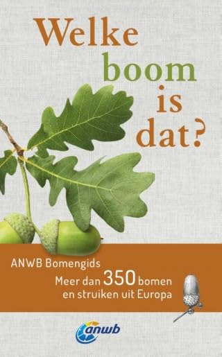 Welke boom is dat?: ANWB bomengids: meer dan 350 bomen en struiken uit Europa book
