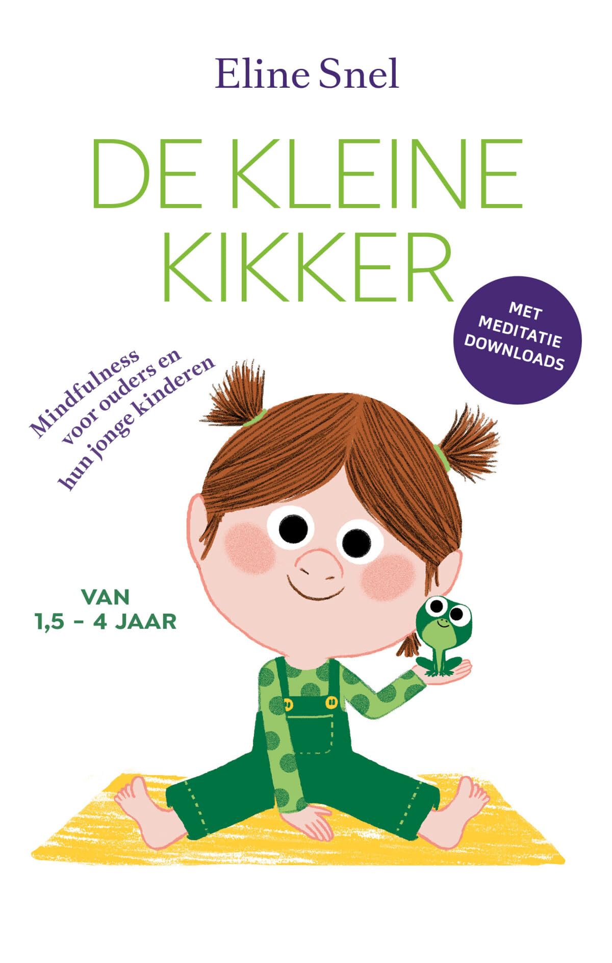 De kleine kikker: mindfulness voor ouders en hun jonge kinderen : van 1,5 tot 4 jaar 4-6 years