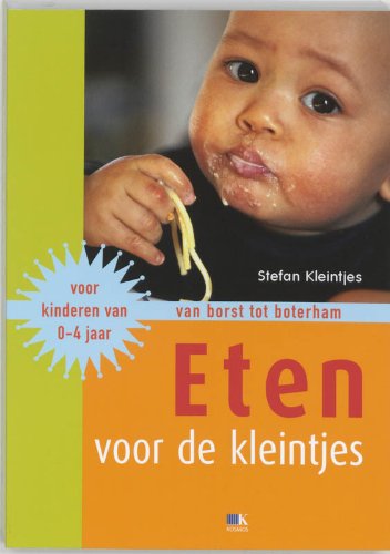 Eten voor de kleintjes: van borst tot boterham : voor kinderen van 0-4 jaar book