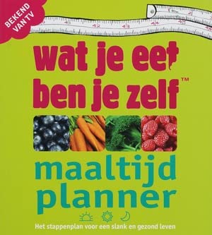 Wat je eet ben je zelf: maaltijdplanner : het stappenplan voor een slank en gezond leven book