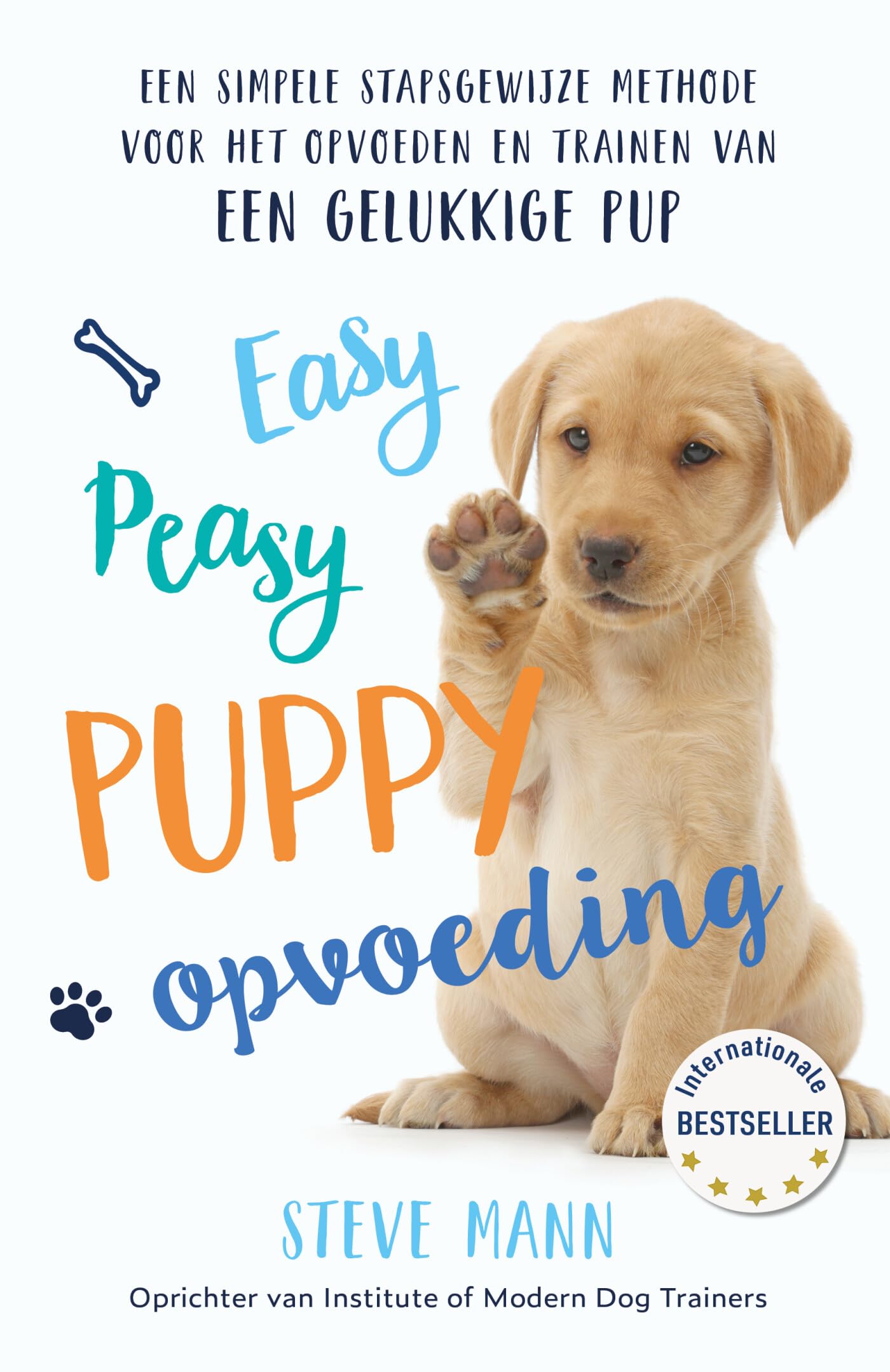 Easy peasy puppy opvoeding: een simpele stapsgewijze methode voor het opvoeden en trainen van een gelukkige pup Pets
