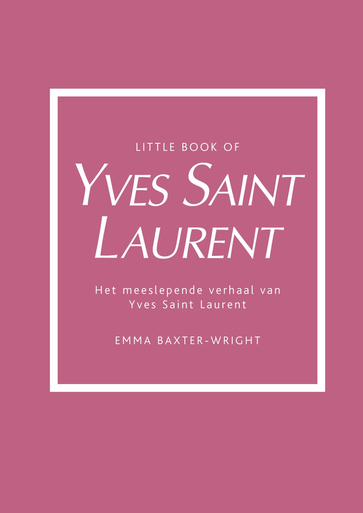 Little book of Yves Saint Laurent: het meeslepende verhaal van Yves Saint Laurent Art & Literature