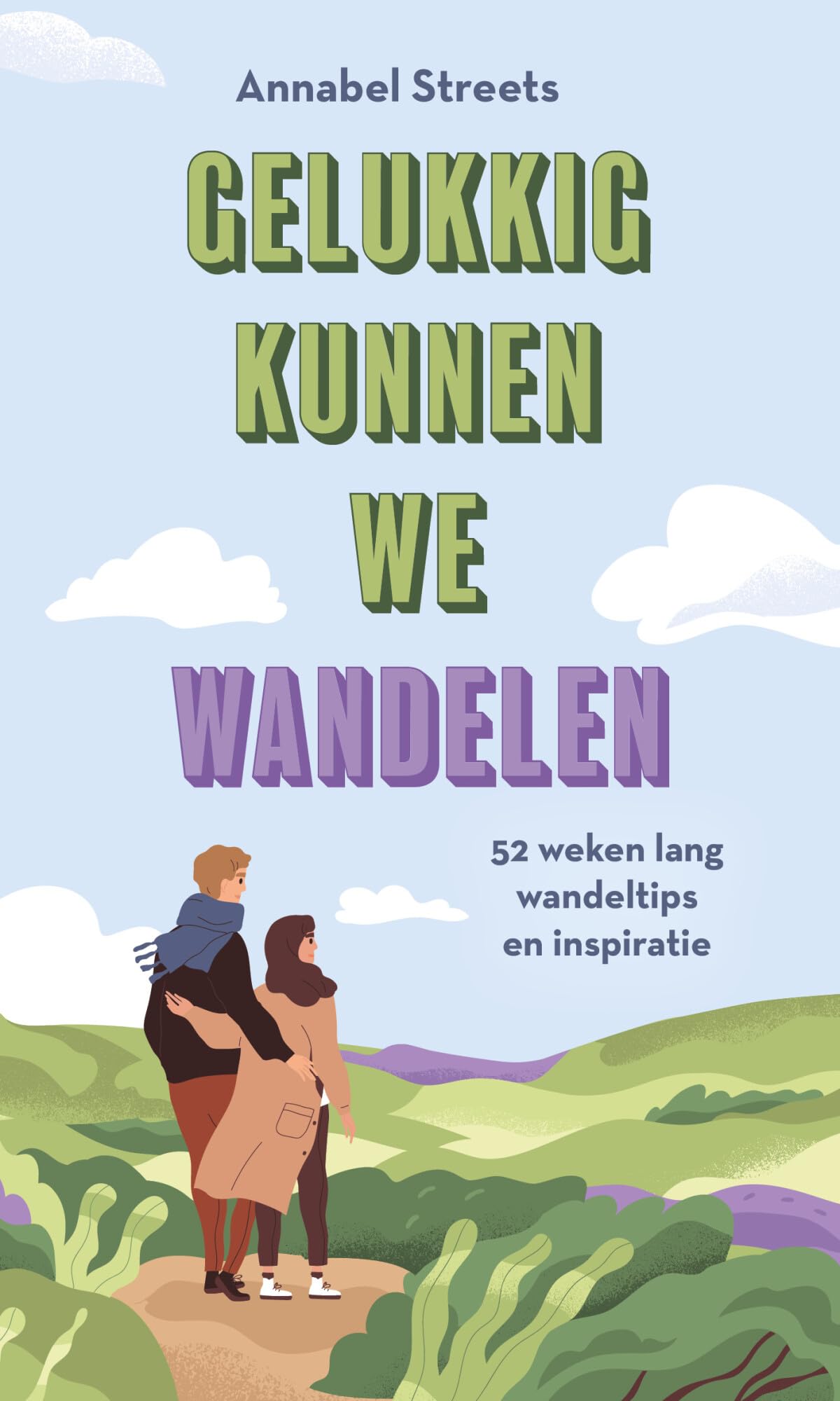 Gelukkig kunnen we wandelen: 52 weken lang wandeltips en inspiratie book