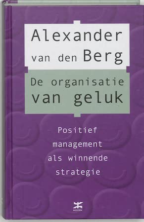 De organisatie van geluk: positief management als winnende strategie Books