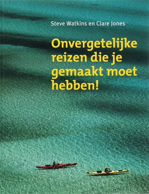 Onvergetelijke reizen die je gemaakt moet hebben! book