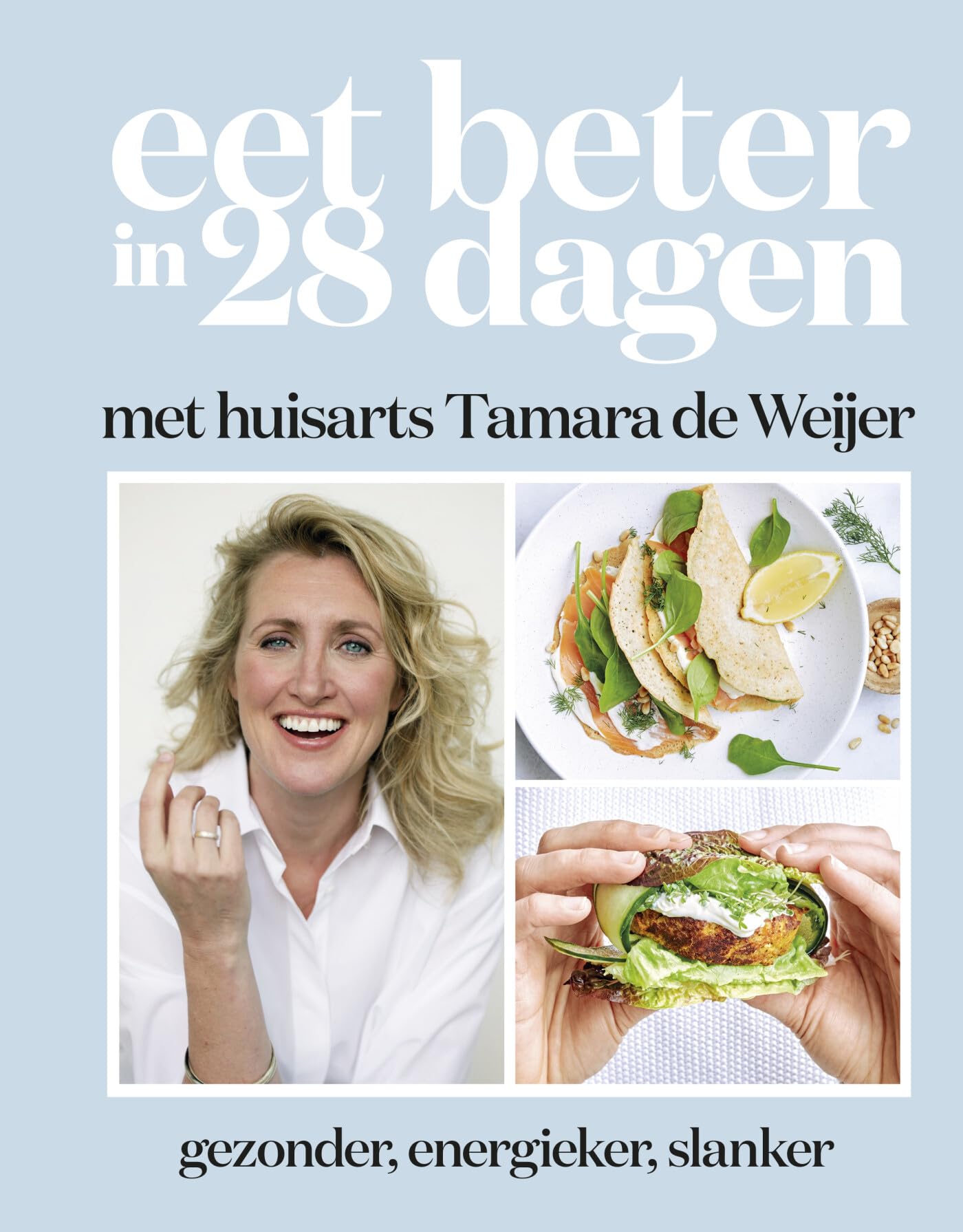 Eet beter in 28 dagen met huisarts Tamara de Weijer: Gezonder, energieker, slanker Medicine