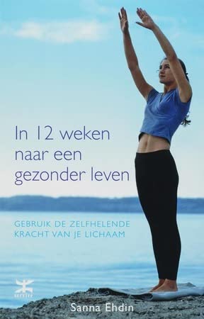 In 12 weken naar een gezonder leven: gebruik de zelfhelende kracht van je lichaam book
