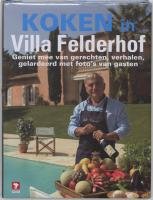 Koken in Villa Felderhof / druk 1: geniet mee van gerechten, verhalen, gelardeerd met foto's van gasten book