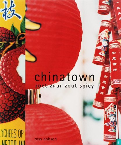 Chinatown: zoet, zuur, zout, spicy (Culinaire boekerij) Books