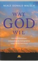 Wat God wil: een onontkoombaar antwoord op de belangrijkste vraag van de mensheid book