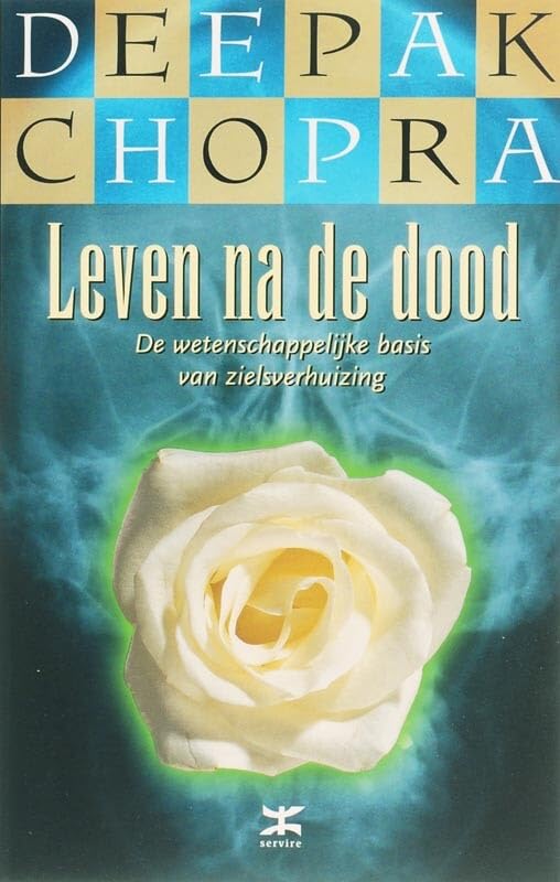 Leven na de dood: de wetenschappelijke basis van zielsverhuizing book