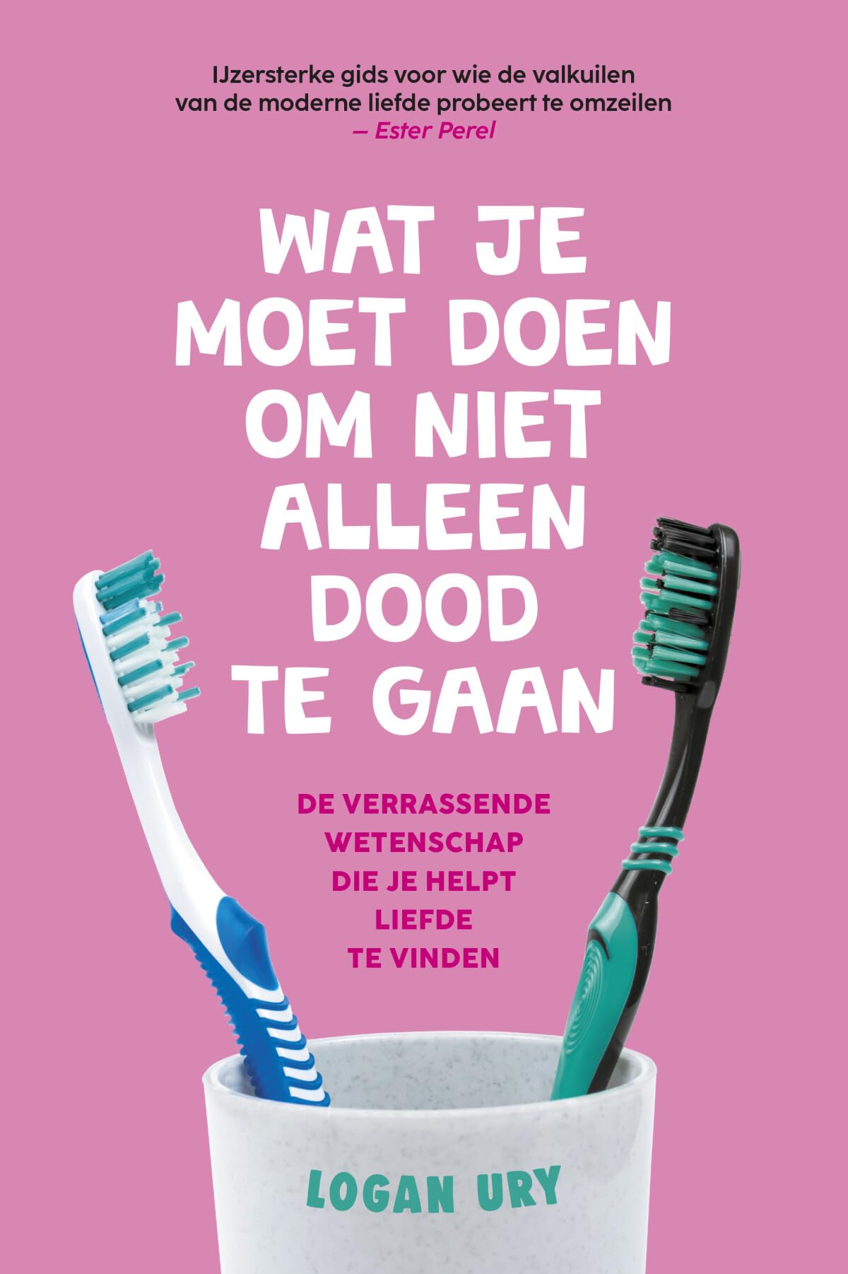 Wat je moet doen om niet alleen dood te gaan: de verrassende wetenschap die je helpt liefde te vinden book