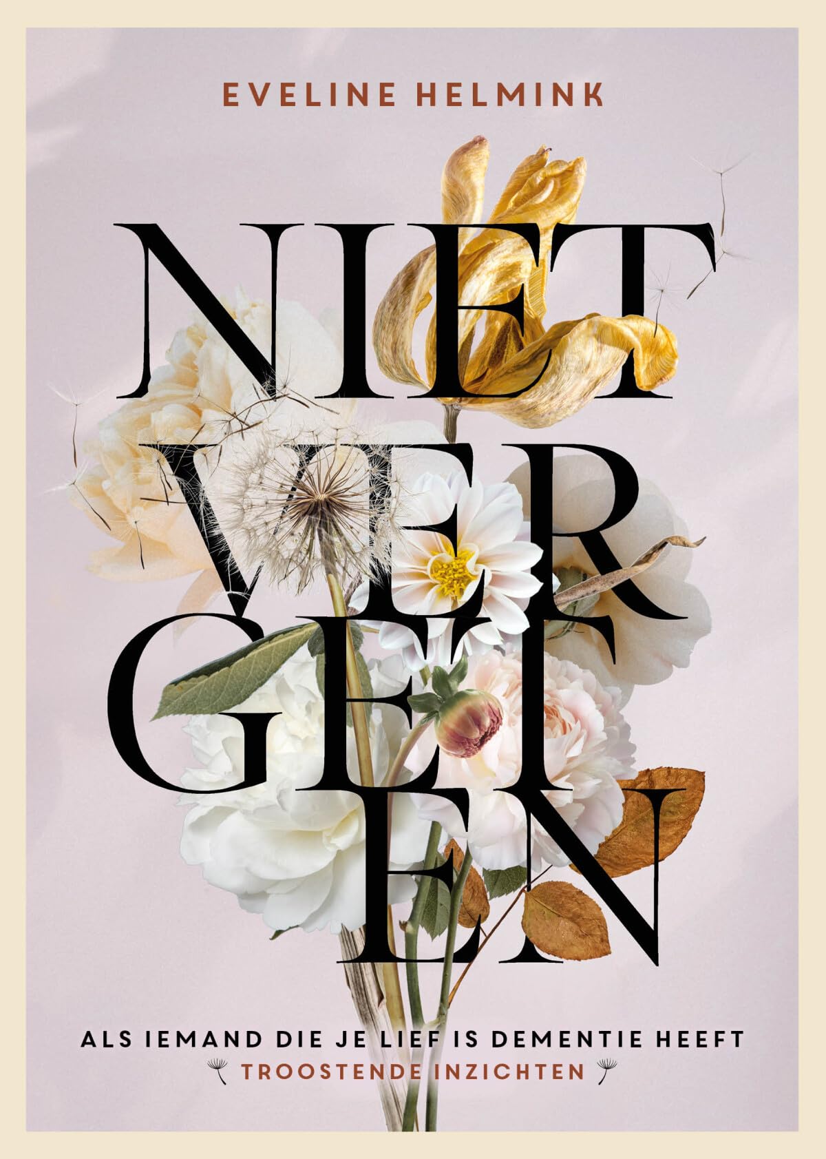 Niet vergeten: als iemand die je lief is dementie heeft : troostende inzichten book