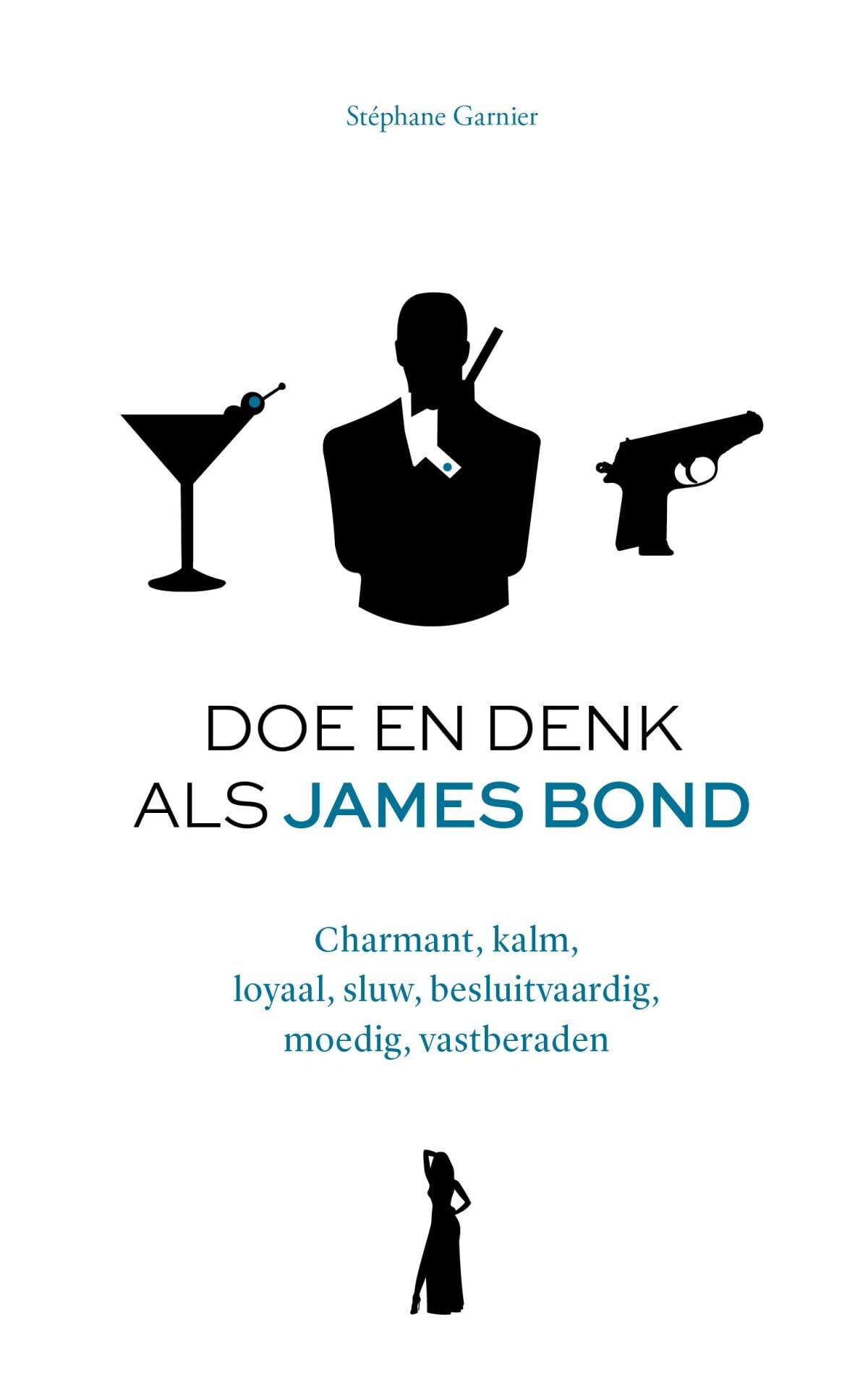 Doe en denk als James Bond: charmant, kalm, loyaal, sluw, besluitvaardig, moedig, vastberaden Classics