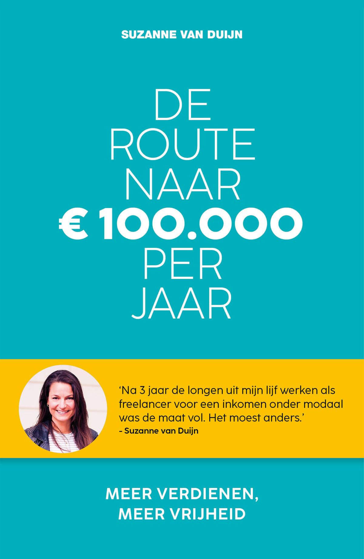 De route naar 100.000 euro per jaar: meer verdienen, meer vrijheid book