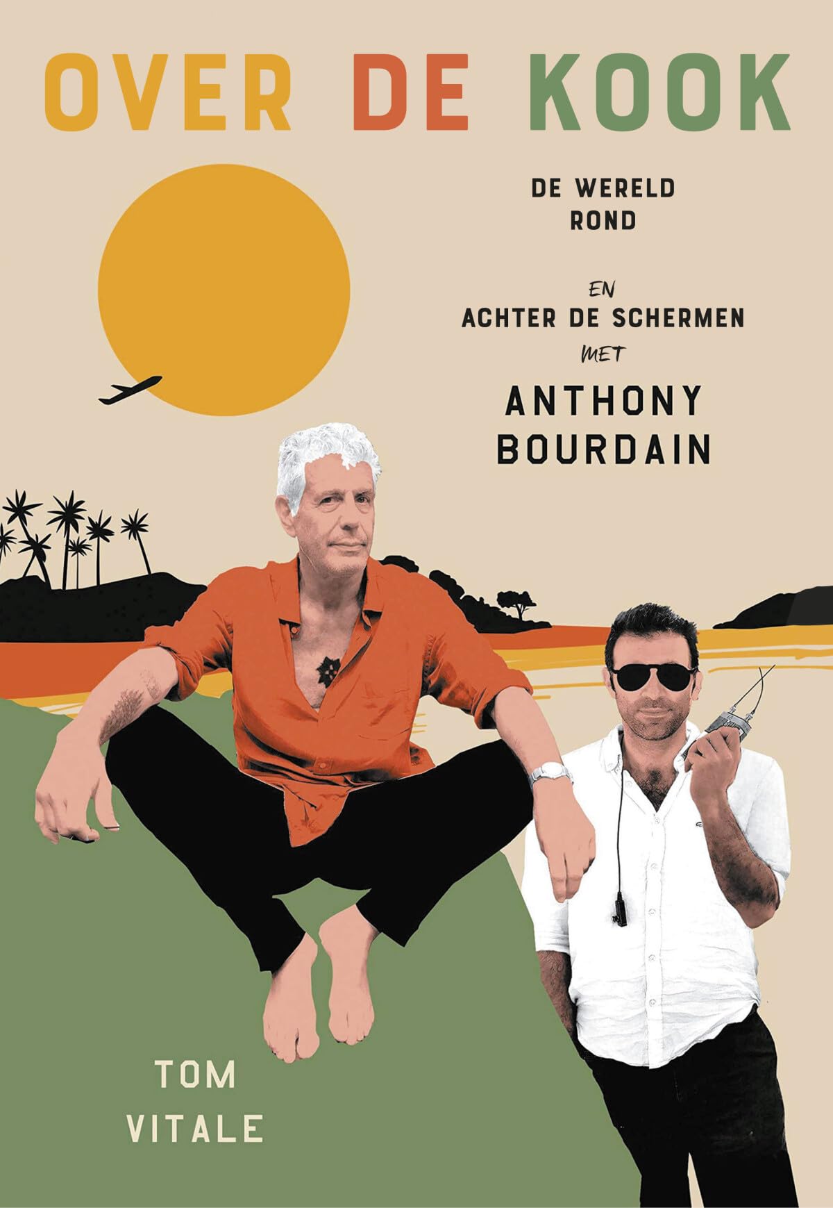 Over de kook: de wereld rond en achter de schermen met Anthony Bourdain book