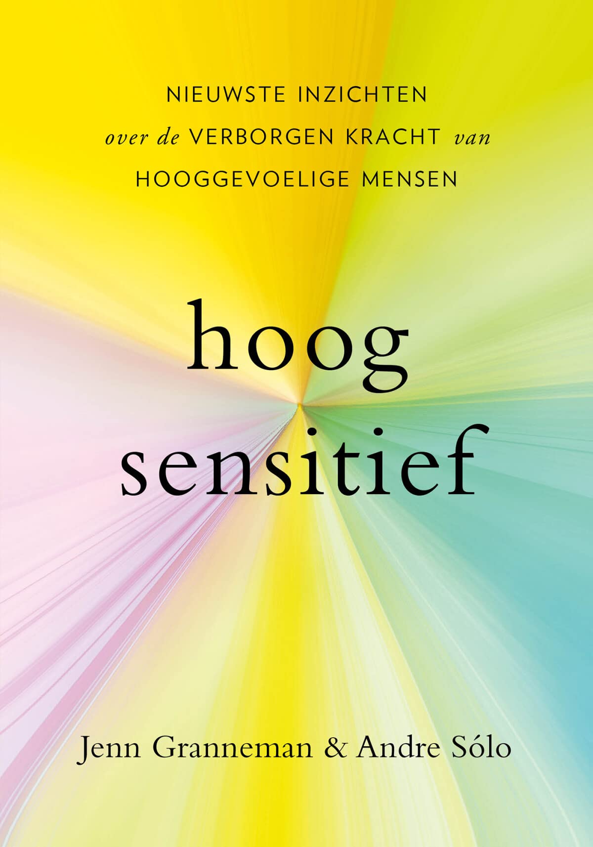 Hoogsensitief: nieuwste inzichten over de verborgen kracht van hooggevoelige mensen book