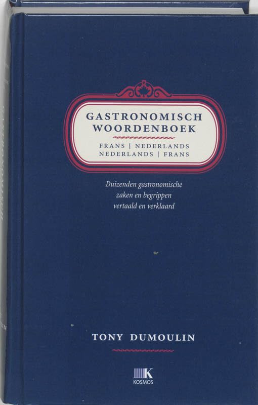 Gastronomisch woordenboek Frans-Nederlands, Nederlands-Frans: duizenden gastronomische zaken en begrippen vertaald en verklaard book