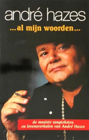 ... Al mijn woorden ...: de mooiste songteksten en levensverhalen van André Hazes Art & Literature